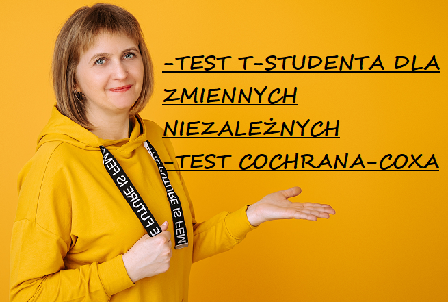 Test t-Studenta dla zmiennych niezależnych (homogeniczność wariancji) oraz test Cochrana-Coxa (brak homogeniczności wariancji)