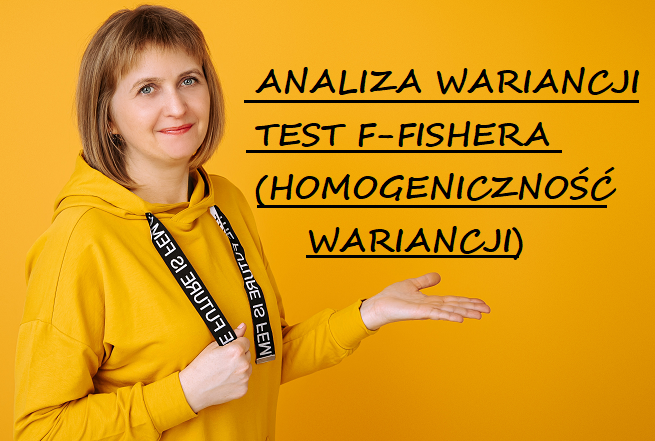 Analiza wariancji dla dwóch zmiennych test F-Fishera (homogeniczność wariancji)